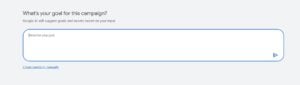 Google Ads tests AI that suggests campaign goals and ad components