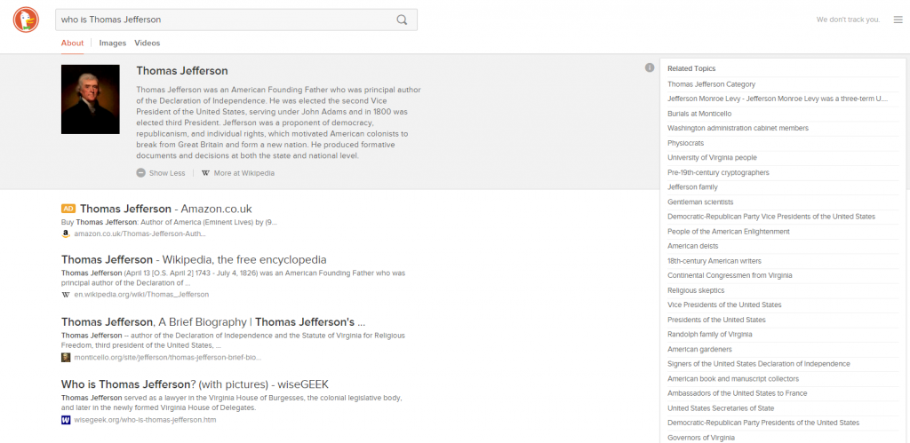 A screenshot of the DuckDuckGo instant answers result for &quot;Who is Thomas Jefferson?&quot; In a grey box at the top is a photograph of the man accompanied by a biography from Wikipedia. Below are search results (including an ad for a book about Thomas Jefferson on Amazon) while to the right is a long list of Related Topics.