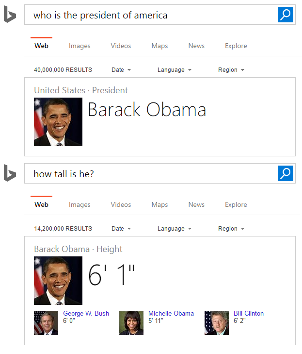 Two screencaps of Bing search results, one showing the query "Who is the president of America" with the response "Barack Obama" displayed with Bing's Instant Answers. A follow-up query below asks, "How tall is he?" Bing displays the answer "Barack Obama - Height: 6 foot 1". Below this are the heights of George W. Bush, Michelle Obama and Bill Clinton in smaller type.