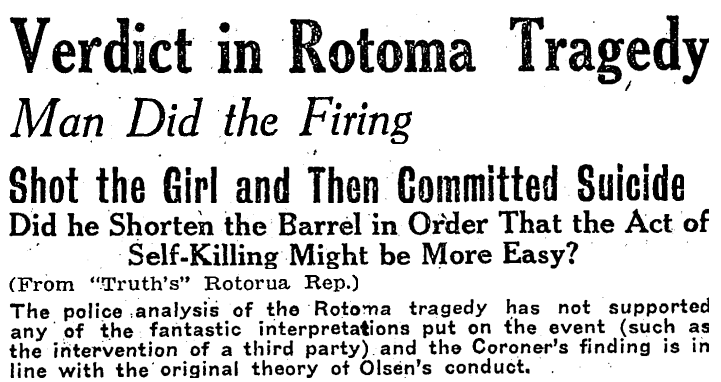 An old newspaper excerpt with the readline "Verdict in Rotoma Tragedy". Underneath a subheading reads, "Man Did the Firing". Then beneath this, "Shot the Girl and Then Committed Suicide". The line underneath asks, "Did he shorten the barrel in order that the act of self-killing might be more easy?"