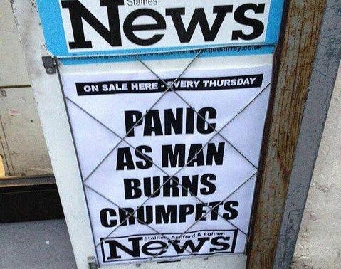 The front page of a Staines News newspaper displaying the headline: PANIC AS MAN BURNS CRUMPETS.