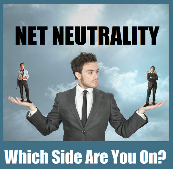 Net Neutrality Which Side Are You On