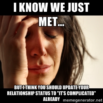 I Know We Just Met...