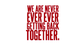 we-are-never-ever-ever-getting-back-together