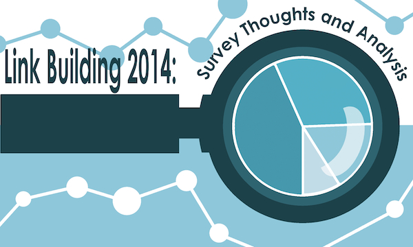 Link Building 2014 Survey Thoughts and Analysis